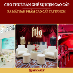 Cho thuê bàn ghế ra mắt sản phẩm cao cấp tại TP.HCM