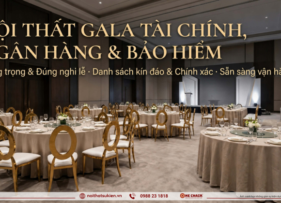 Nội thất gala cho ngành tài chính – ngân hàng & bảo hiểm