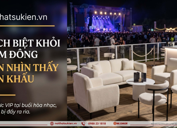 Nội thất & lounge cho khu VIP concert & lễ hội âm nhạc