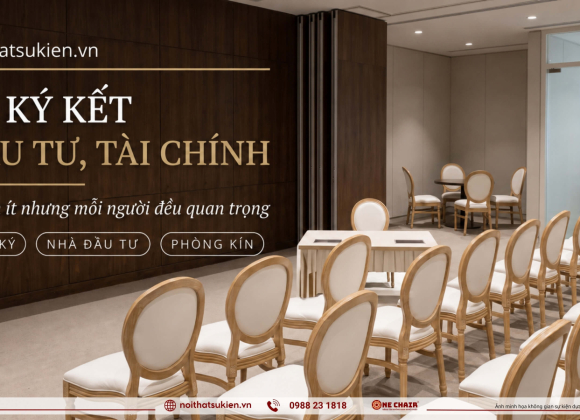 Nội thất trang trọng cho lễ ký kết đầu tư, tài chính & ngân hàng