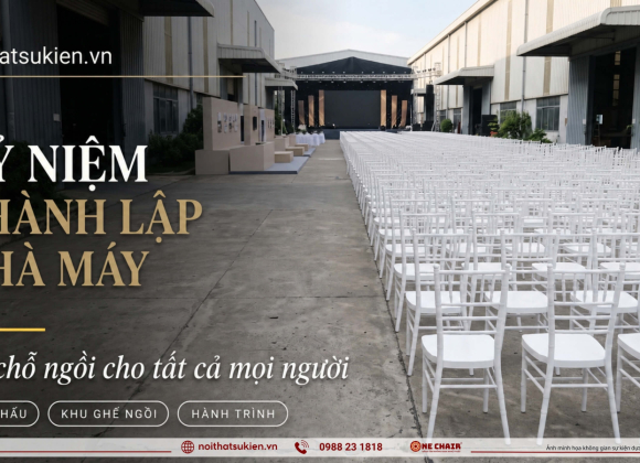 Nội thất số lượng lớn cho lễ kỷ niệm thành lập nhà máy & đơn vị sản xuất