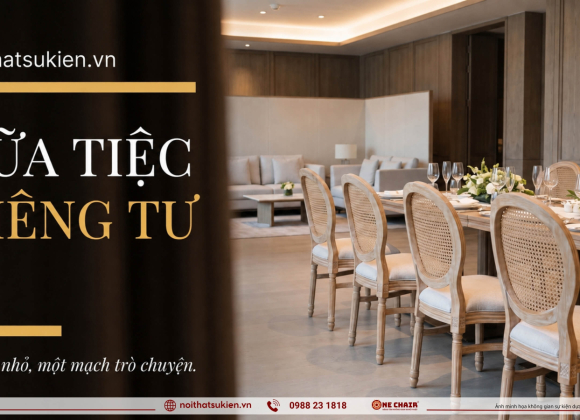 Nội thất & bàn tiệc cho bữa tiệc riêng tư dành cho khách hàng VIP